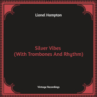 Lionel Hampton - Silver Vibes (With Trombones And Rhythm) (Hq RemasterED)