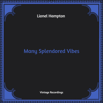 Lionel Hampton - Many Splendored Vibes (Hq Remastered)