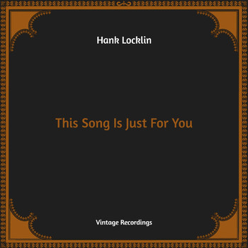 Hank Locklin - This Song Is Just For You (Hq Remastered)