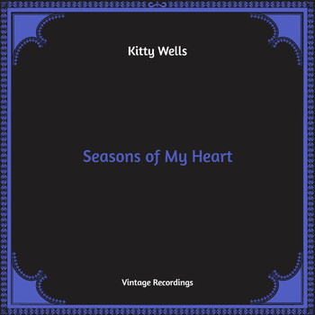Kitty Wells - Seasons of My Heart (Hq Remastered)