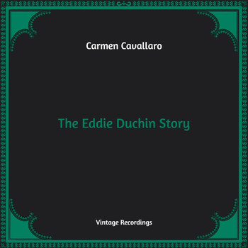 Carmen Cavallaro - The Eddie Duchin Story (Hq Remastered)