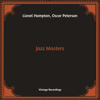 Lionel Hampton, Oscar Peterson - Jazz Masters (Hq Remastered)
