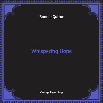Bonnie Guitar - Whispering Hope (Hq Remastered [Explicit])