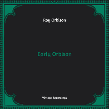 Roy Orbison - Early Orbison (Hq Remastered)