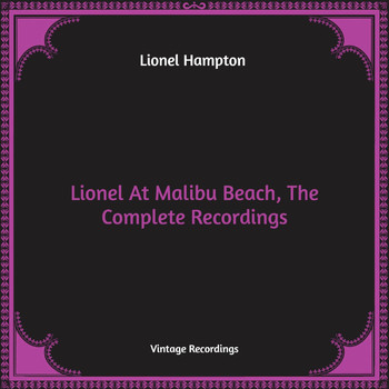 Lionel Hampton - Lionel At Malibu Beach, The Complete Recordings (Hq Remaster)