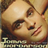 Tomas Thordarson - Sig Det' Løgn