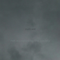 Outcast - not accepted by the society