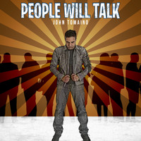 John Tomaino - People Will Talk