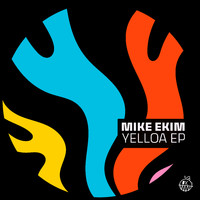 Mike Ekim - Yelloa EP