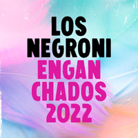 Los Negroni - Enganchados 2022