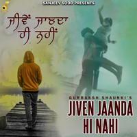 Gurbaksh Shaunki - Jiven Jaanda Hi Nahi