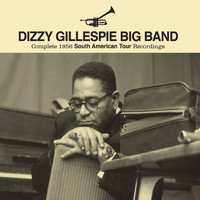 Dizzy Gillespie - Big Band: Complete 1956 South American Tour
