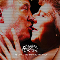 Monster Florence - The Good, The Bad and The Ugly (Explicit)