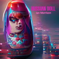 Ian Morrison - Russian Doll