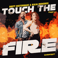 Brett Oosterhaus & Kalia Medeiros - Touch the Fire (Part 2)