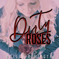 Dallas Remington - Dirty Roses
