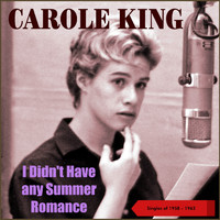 Carole King - I Didn't Have Any Summer Romance (Singles of 1958 - 1962)