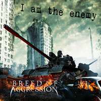 Breed of Aggression - I Am the Enemy