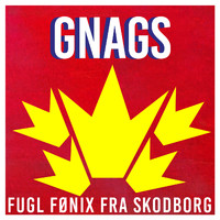 GNAGS - FUGL FØNIX (FRA SKODBORG) (Radio Edit)