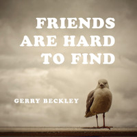 Gerry Beckley - Friends Are Hard to Find