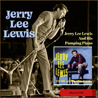 Jerry Lee Lewis - Jerry Lee Lewis And His Pumping Piano (Album of 1958)