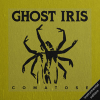 Ghost Iris - Comatose (Instrumental Edition)