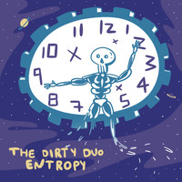 The Dirty Duo - Entropy