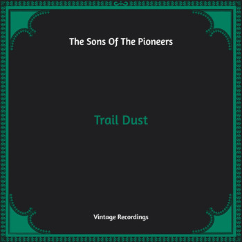 The Sons Of the Pioneers - Trail Dust (Hq Remastered)