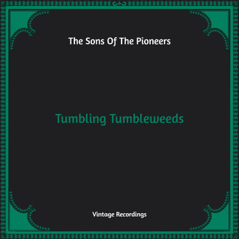 The Sons Of the Pioneers - Tumbling Tumbleweeds (Hq Remastered)
