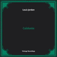 LOUIS JORDAN - Caldonia (Hq Remastered)