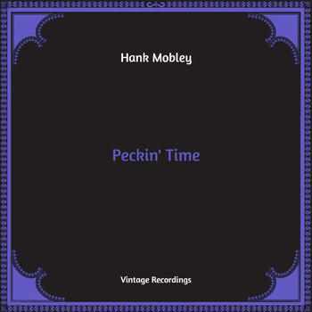 Hank Mobley - Peckin' Time (Hq Remastered)