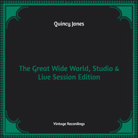 Quincy Jones - The Great Wide World, Studio & Live Session Edition (Hq Remastered)
