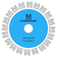 Bobby Sherman - Easy Come, Easy Go / Hey, Mister Sun