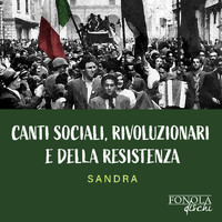 Sandra - Canti sociali, rivoluzionari e della resistenza