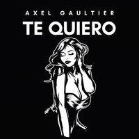 Axel Gaultier - Te Quiero (Dj Global Byte Mix)