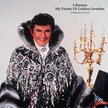 Liberace - My Parade Of Golden Favorites (Remastered 2022)