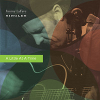 Jimmy LaFave - A Little at a Time