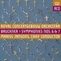 ROYAL CONCERTGEBOUW ORCHESTRA - Bruckner: Symphony Nos. 6 & 7