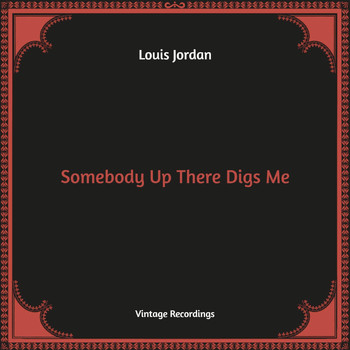 LOUIS JORDAN - Somebody Up There Digs Me (Hq Remastered)