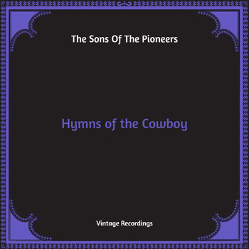 The Sons Of the Pioneers - Hymns of the Cowboy (Hq Remastered)