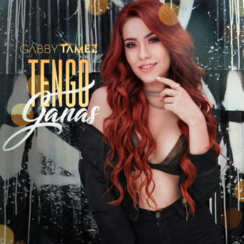 Gabby Tamez - Tengo Ganas