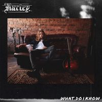 Harley - What Do I Know