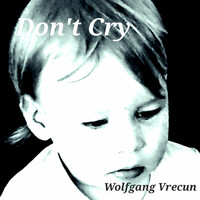 Wolfgang Vrecun - Don't Cry