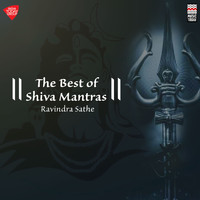 Ravindra Sathe - The Best of Shiva Mantras