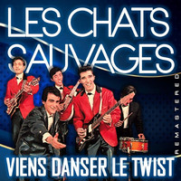 Les Chats Sauvages - Viens danser le twist (Remastered)