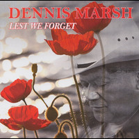 Dennis Marsh - Lest We Forget