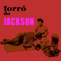 Jackson Do Pandeiro - Forró do Jackson (Remastered Version)