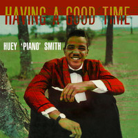 Huey "Piano" Smith - Havin' a Good Time (Remastered Version)