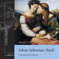 Alessio Conti - Johann Sebastian Bach: I Concerti per Organo