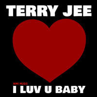 Terry Jee - I Luv U Baby